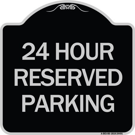 Signmission 24 Hour Reserved Parking Heavy-Gauge Aluminum Architectural Sign, 18" x 18", BS-1818-24491 A-DES-BS-1818-24491